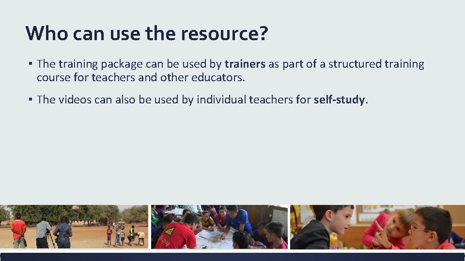 Who can use the resource? ▪ The training package can be used by trainers