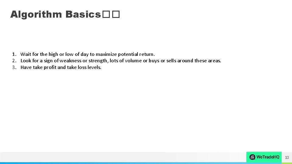 Algorithm Basics�� 1. Wait for the high or low of day to maximize potential