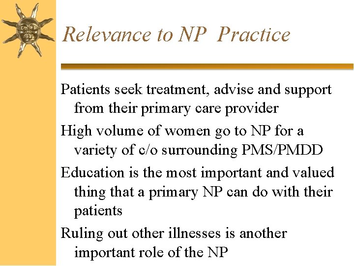 Relevance to NP Practice Patients seek treatment, advise and support from their primary care