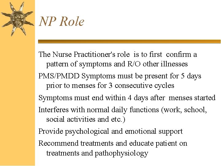 NP Role The Nurse Practitioner's role is to first confirm a pattern of symptoms