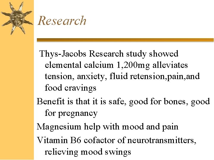Research Thys-Jacobs Research study showed elemental calcium 1, 200 mg alleviates tension, anxiety, fluid