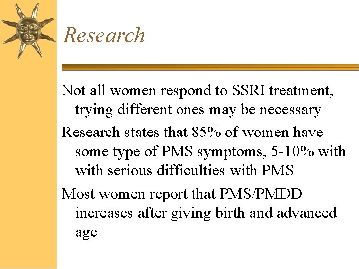 Research Not all women respond to SSRI treatment, trying different ones may be necessary