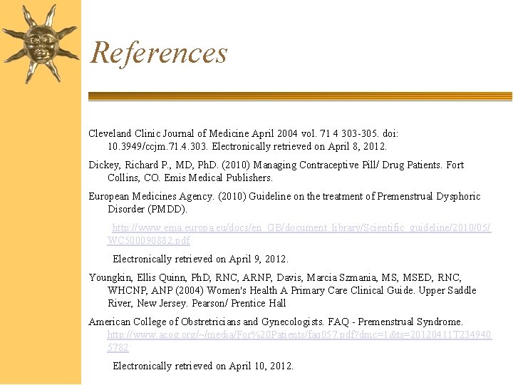 References Cleveland Clinic Journal of Medicine April 2004 vol. 71 4 303 -305. doi: