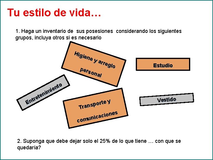 Tu estilo de vida… 1. Haga un inventario de sus posesiones considerando los siguientes
