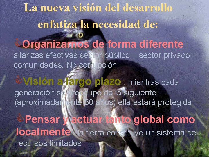 La nueva visión del desarrollo enfatiza la necesidad de: COrganizarnos de forma diferente :