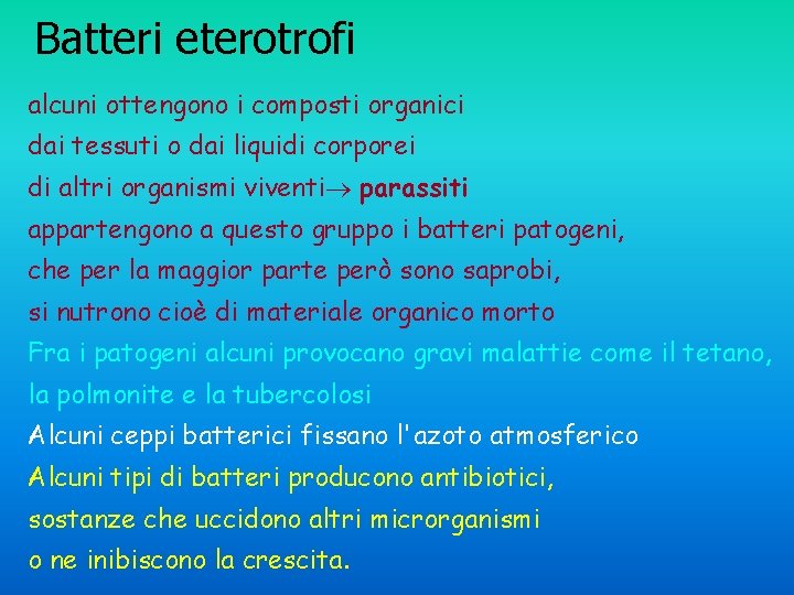 Batteri eterotrofi alcuni ottengono i composti organici dai tessuti o dai liquidi corporei di