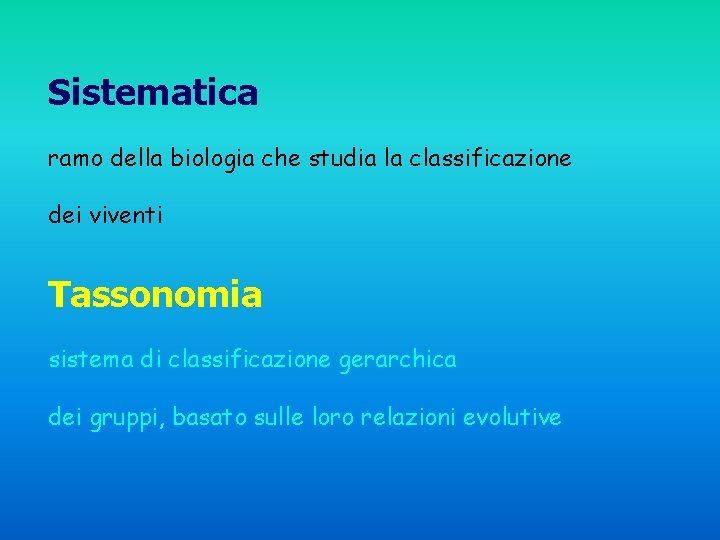 Sistematica ramo della biologia che studia la classificazione dei viventi Tassonomia sistema di classificazione