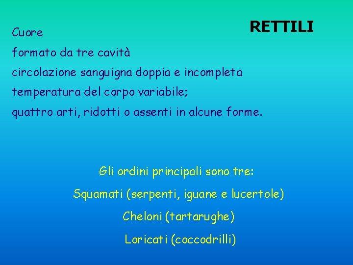 RETTILI Cuore formato da tre cavità circolazione sanguigna doppia e incompleta temperatura del corpo