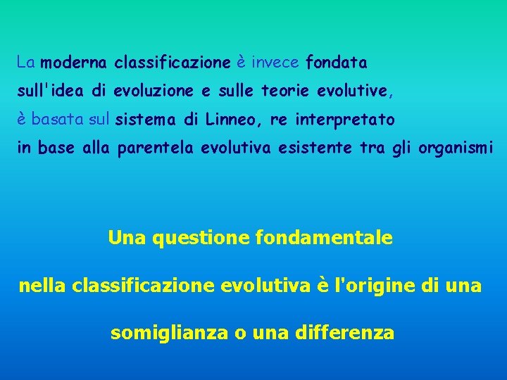 La moderna classificazione è invece fondata sull'idea di evoluzione e sulle teorie evolutive, è