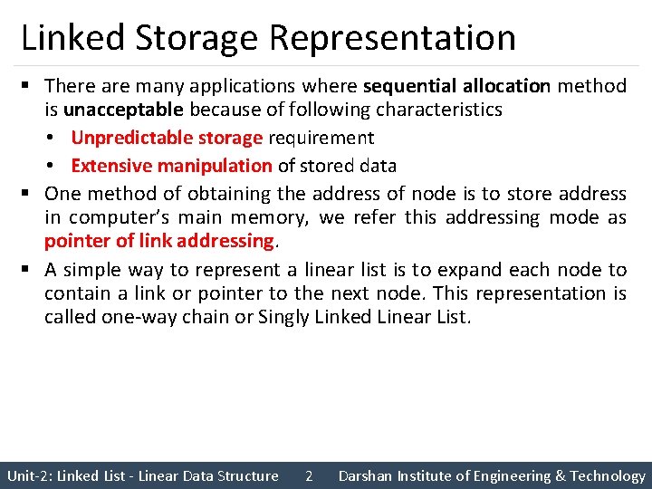 Linked Storage Representation § There are many applications where sequential allocation method is unacceptable