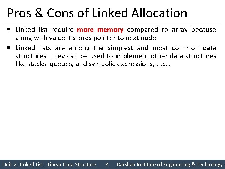 Pros & Cons of Linked Allocation § Linked list require more memory compared to
