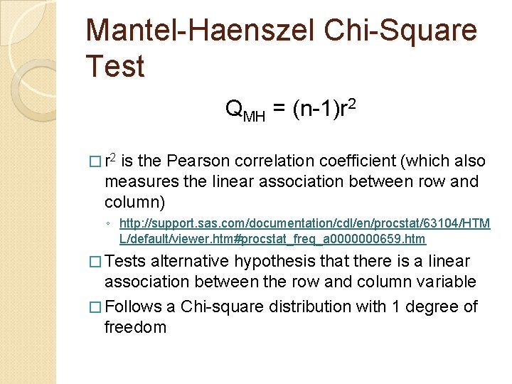 Mantel-Haenszel Chi-Square Test QMH = (n-1)r 2 � r 2 is the Pearson correlation
