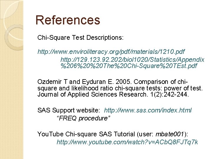 References Chi-Square Test Descriptions: http: //www. enviroliteracy. org/pdf/materials/1210. pdf http: //129. 123. 92. 202/biol
