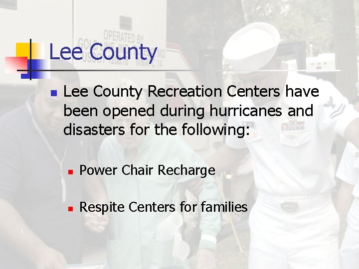 Lee County n Lee County Recreation Centers have been opened during hurricanes and disasters