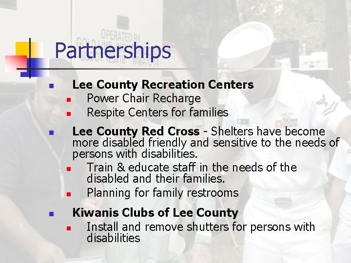  Partnerships n n n Lee County Recreation Centers n Power Chair Recharge n