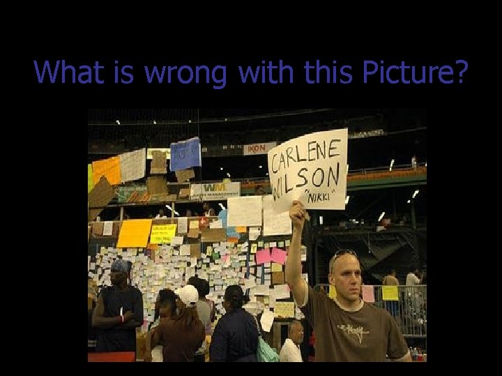 What is wrong with this Picture? 