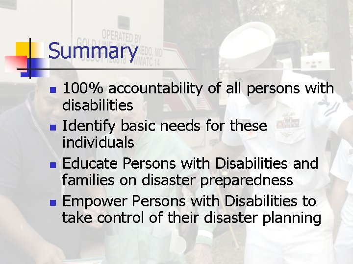 Summary n n 100% accountability of all persons with disabilities Identify basic needs for