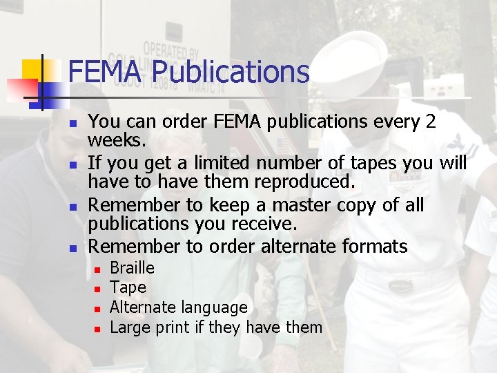 FEMA Publications n n You can order FEMA publications every 2 weeks. If you