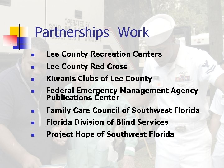  Partnerships Work n Lee County Recreation Centers n Lee County Red Cross n