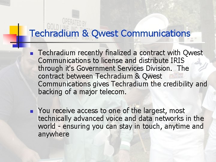 Techradium & Qwest Communications n n Techradium recently finalized a contract with Qwest Communications