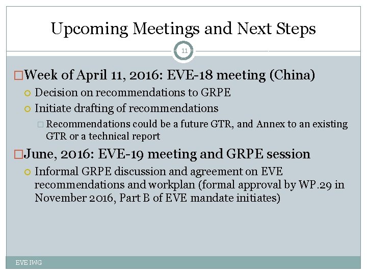 Upcoming Meetings and Next Steps 11 �Week of April 11, 2016: EVE-18 meeting (China)