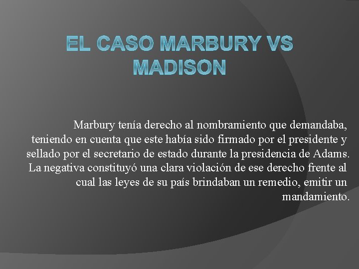 Marbury tenía derecho al nombramiento que demandaba, teniendo en cuenta que este había sido