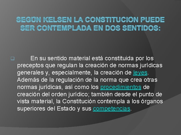 q En su sentido material está constituida por los preceptos que regulan la creación