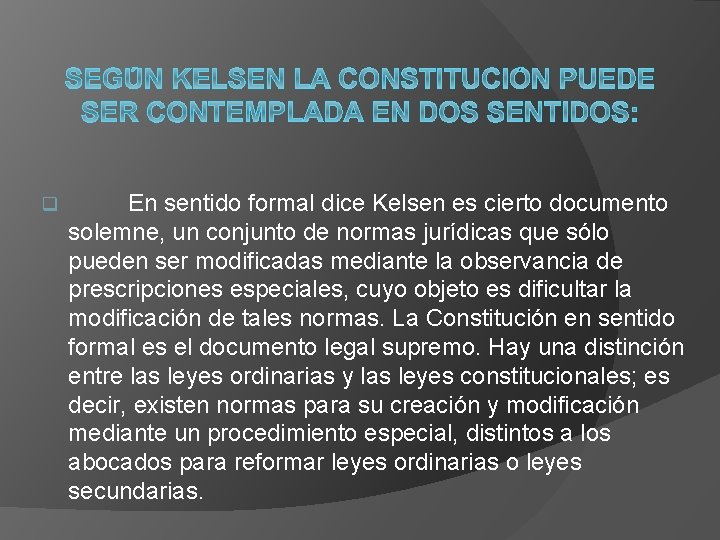 q En sentido formal dice Kelsen es cierto documento solemne, un conjunto de normas