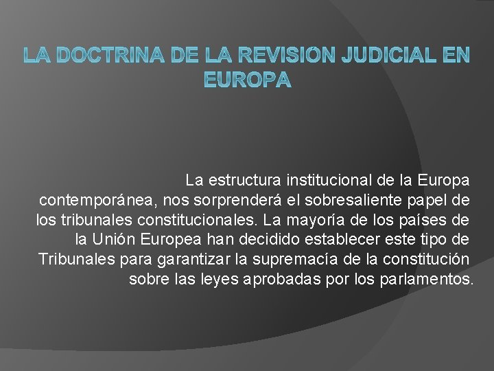 La estructura institucional de la Europa contemporánea, nos sorprenderá el sobresaliente papel de los