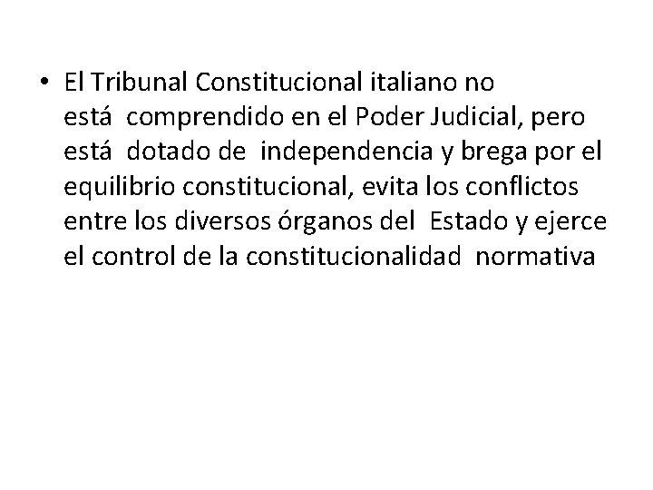  • El Tribunal Constitucional italiano no está comprendido en el Poder Judicial, pero