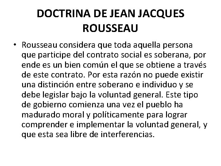 DOCTRINA DE JEAN JACQUES ROUSSEAU • Rousseau considera que toda aquella persona que participe