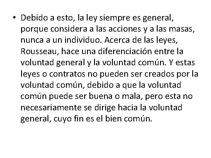  • Debido a esto, la ley siempre es general, porque considera a las