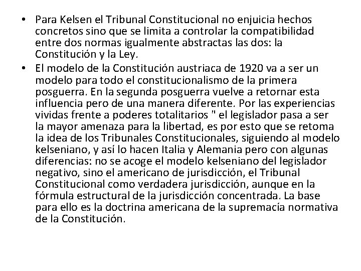  • Para Kelsen el Tribunal Constitucional no enjuicia hechos concretos sino que se