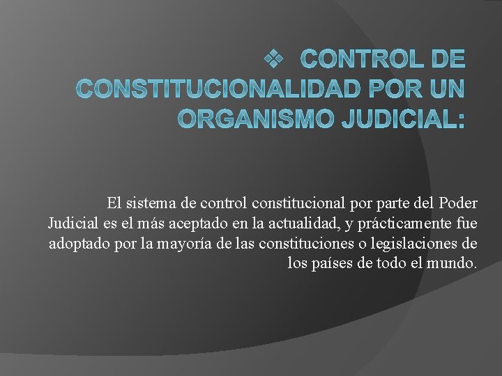 El sistema de control constitucional por parte del Poder Judicial es el más aceptado
