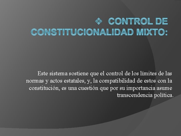 Este sistema sostiene que el control de los límites de las normas y actos