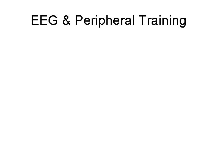 EEG & Peripheral Training 