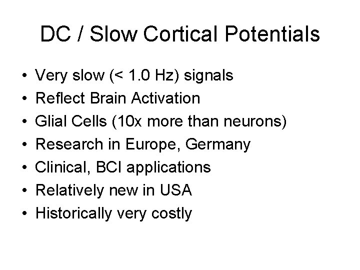 DC / Slow Cortical Potentials • • Very slow (< 1. 0 Hz) signals