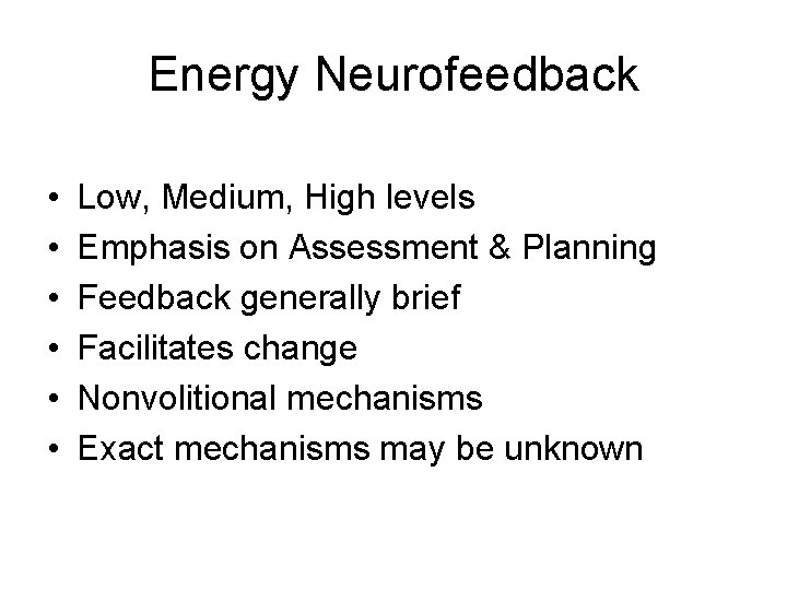 Energy Neurofeedback • • • Low, Medium, High levels Emphasis on Assessment & Planning