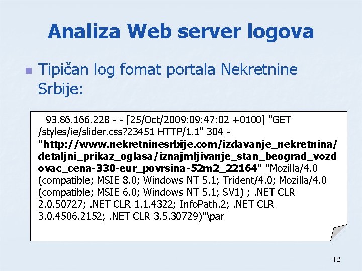 Analiza Web server logova n Tipičan log fomat portala Nekretnine Srbije: 93. 86. 166.