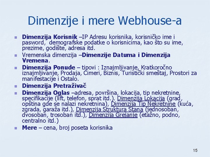 Dimenzije i mere Webhouse-a n n n Dimenzija Korisnik –IP Adresu korisnika, korisničko ime