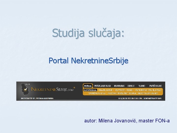 Studija slučaja: Portal Nekretnine. Srbije autor: Milena Jovanović, master FON-a 