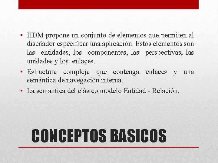  • HDM propone un conjunto de elementos que permiten al diseñador especificar una