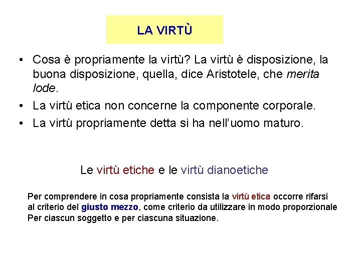 LA VIRTÙ • Cosa è propriamente la virtù? La virtù è disposizione, la buona