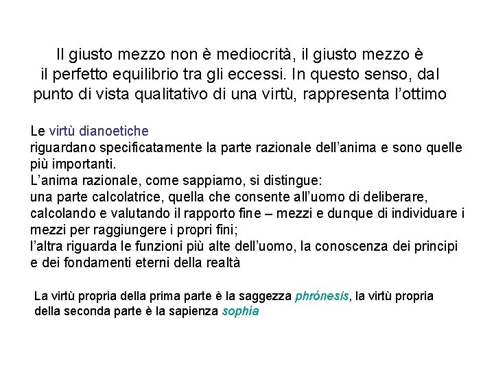 Il giusto mezzo non è mediocrità, il giusto mezzo è il perfetto equilibrio tra