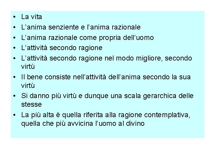  • • • La vita L’anima senziente e l’anima razionale L’anima razionale come