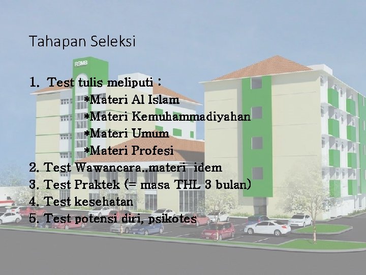 Tahapan Seleksi 1. Test tulis meliputi : *Materi Al Islam *Materi Kemuhammadiyahan *Materi Umum