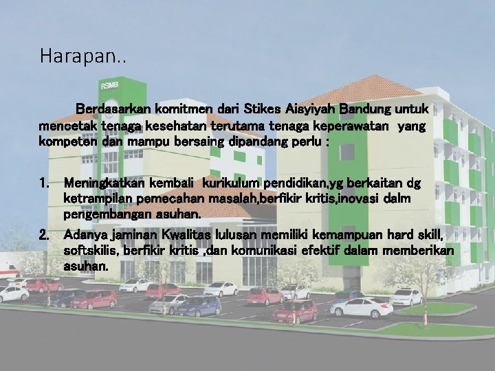 Harapan. . Berdasarkan komitmen dari Stikes Aisyiyah Bandung untuk mencetak tenaga kesehatan terutama tenaga