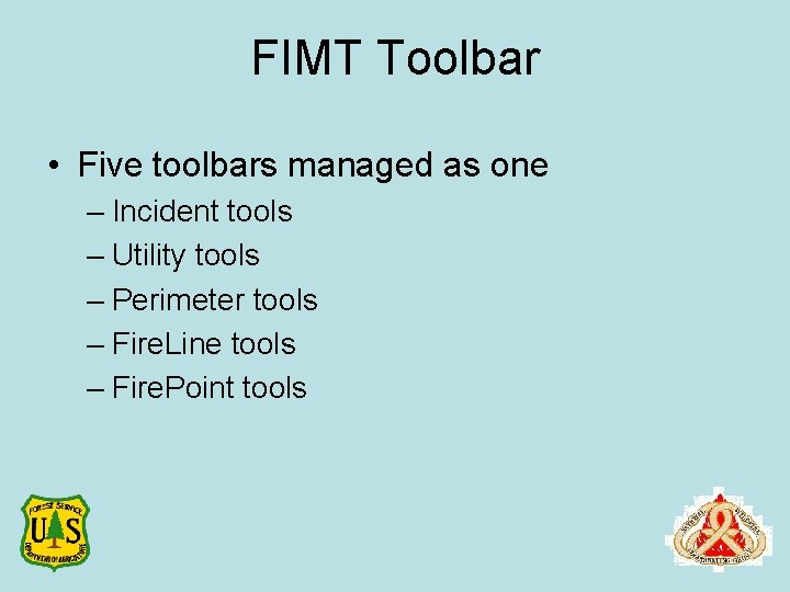 FIMT Toolbar • Five toolbars managed as one – Incident tools – Utility tools