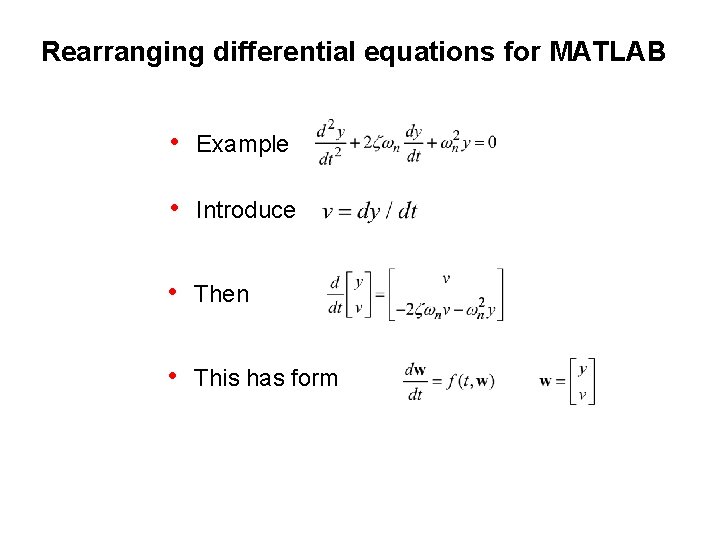 Rearranging differential equations for MATLAB • Example • Introduce • Then • This has Rearranging differential equations for MATLAB • Example • Introduce • Then • This has