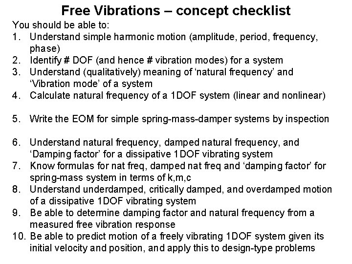 Free Vibrations – concept checklist You should be able to: 1. Understand simple harmonic Free Vibrations – concept checklist You should be able to: 1. Understand simple harmonic